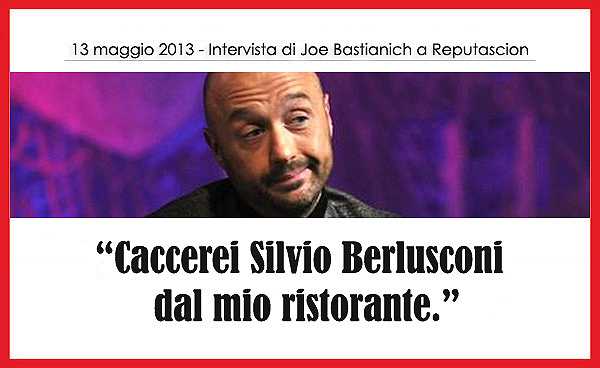 Joe Bastianich: “Caccerei Berlusconi dal mio ristorante”