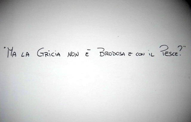 Ma la gricia non è brodosa e con il pesce-