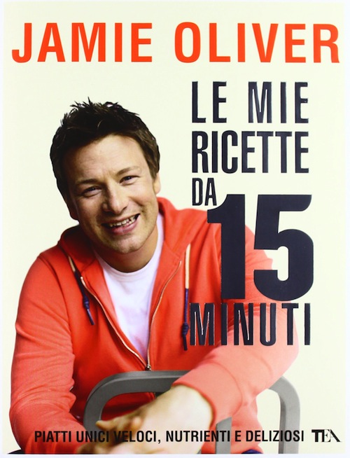 Jamie Oliver, le mie ricette in 15 minuti