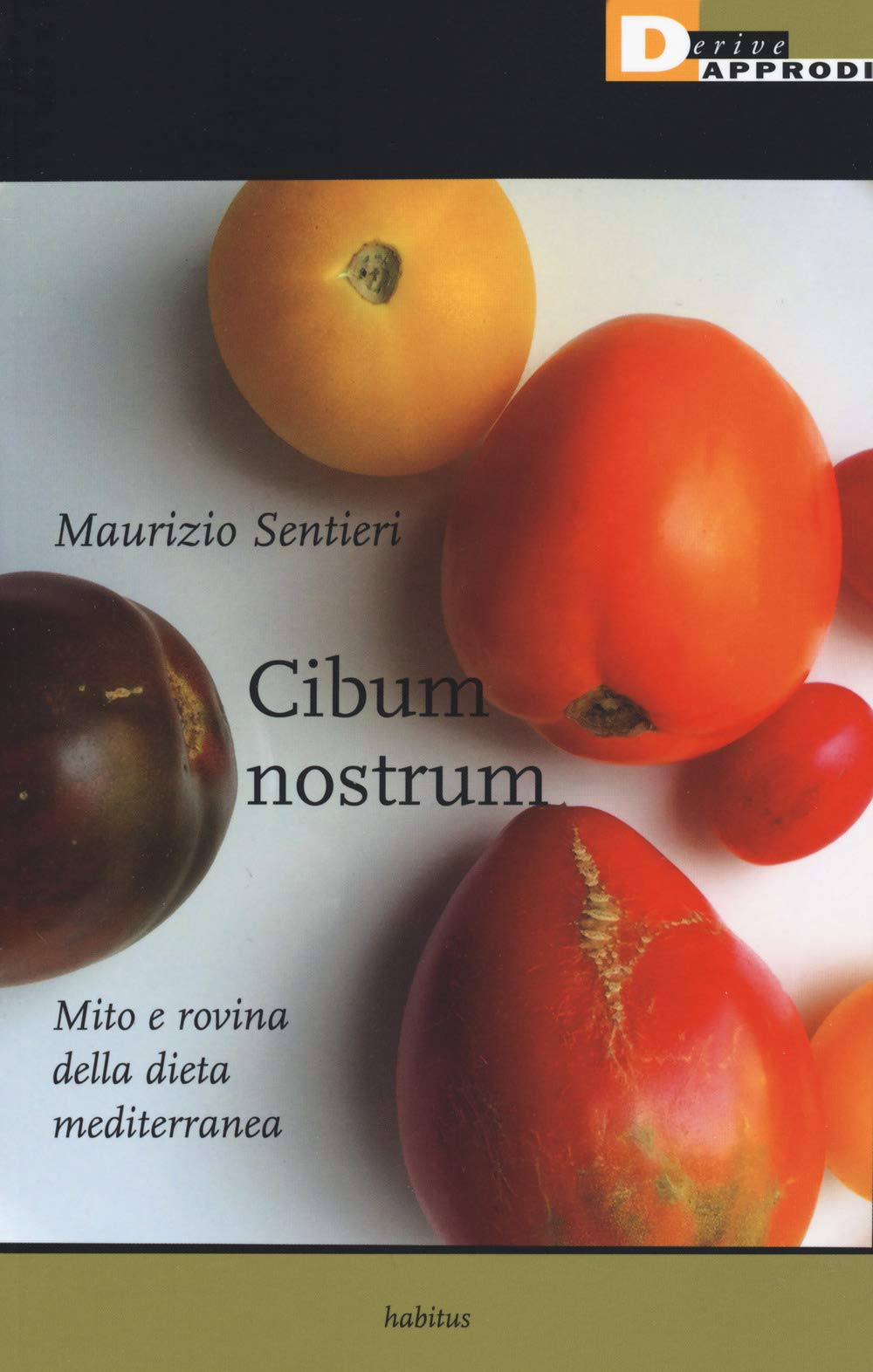Cibum nostrum - Mito e rovina della dieta mediterranea