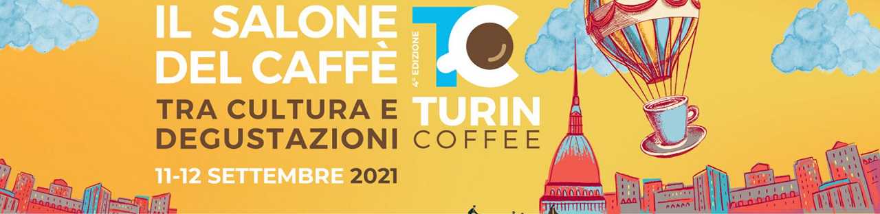 Turin Coffee 2021: l’11 e il 12 settembre, a Torino, la 4° edizione del “salone del caffè”
