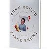 Born Round, il libro di Frank Bruni